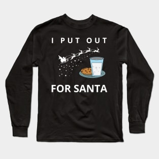 i put out for santa Long Sleeve T-Shirt